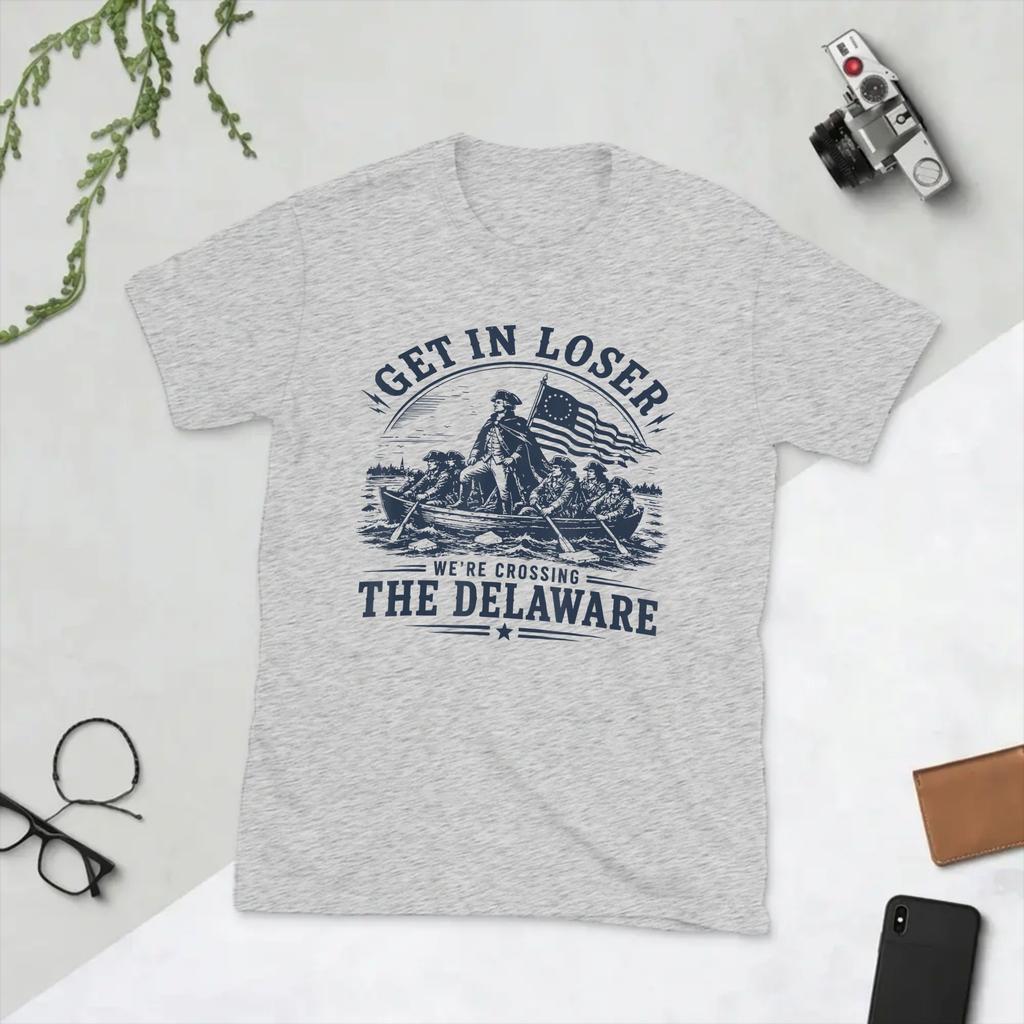 Unisex Get in Loser Were Crossing The Delaware 250th 4th July T Shirts Cotton Clothes Cool Short Sleeve Tees Plus Size TShirt