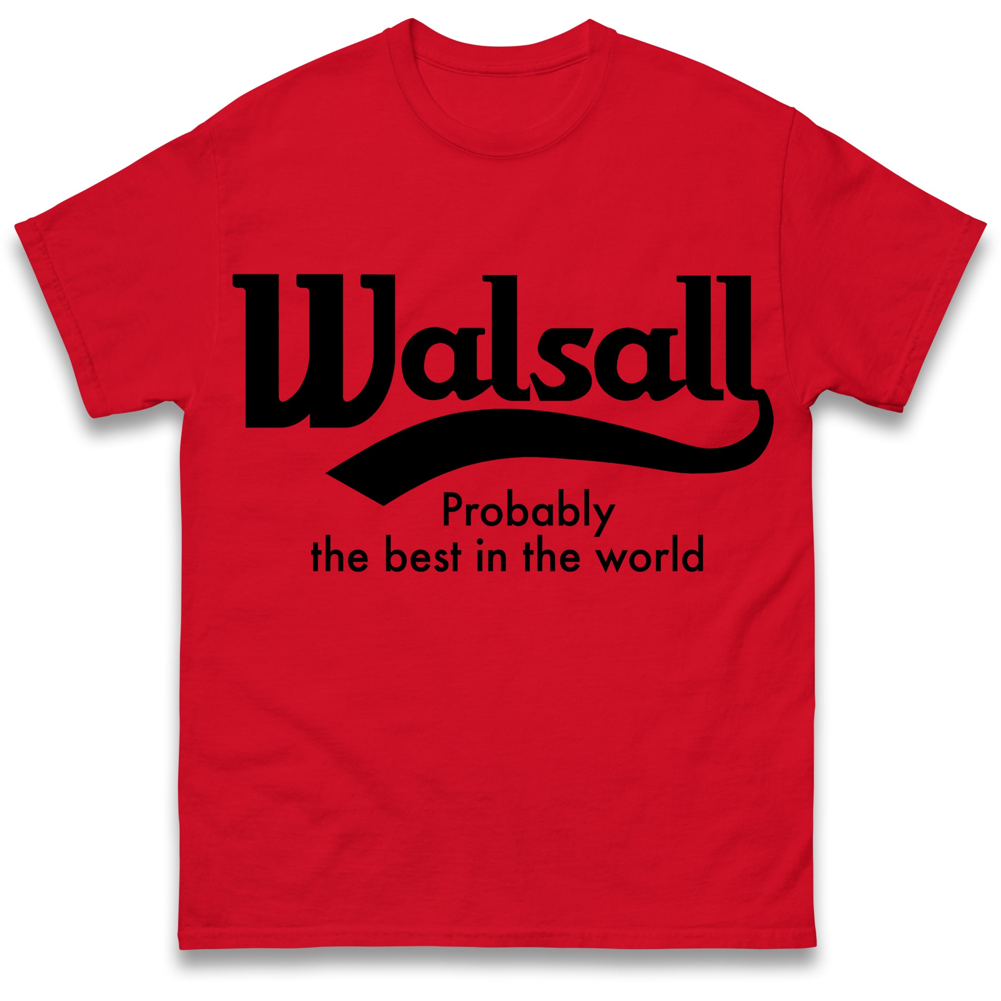Walsall Probably The Best in The World T Shirt Tshirt Mens Womens Unisex Tops Tees XL