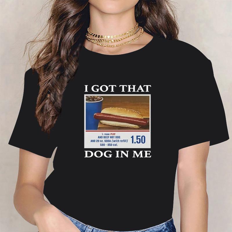 

I Got That Dog In Me Funny Meme Print Tshirt Women Plus Size Clothes Friends Gift Creativity Popular T Shirts Oversized Tees 4XL