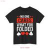 Funny Poker T Shirt No One Cares What You Folded For Card Players Vintage Breathable Designer Clothes Stretched Homme