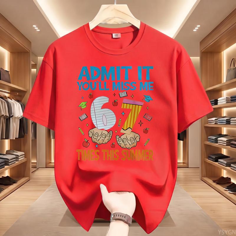 Admit It You'll Miss Me 6 7 Times This Summer T Shirt 67 Meme Last Day of School Tshirt Teacher Life Tees Short Sleeve Tops