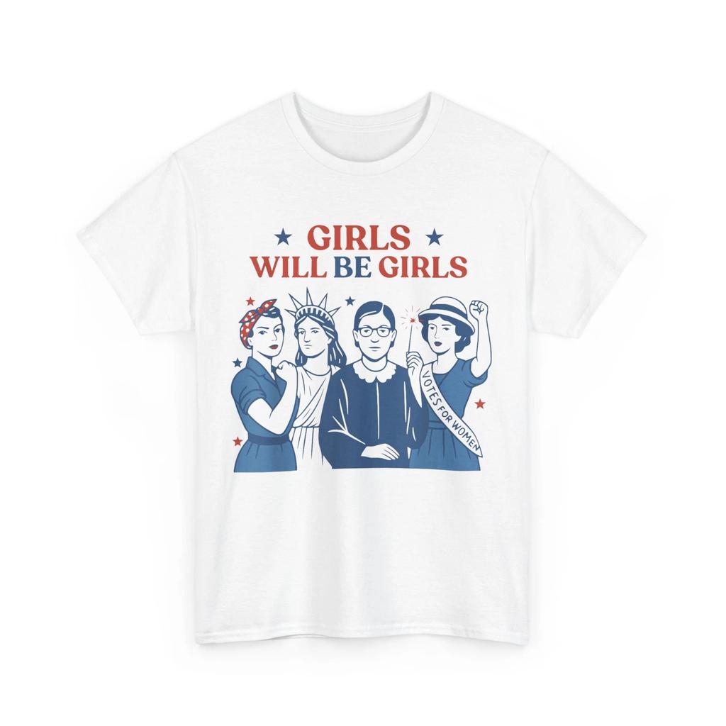 Girl Will Be Girls Shirt, 4th of July Patriotic Feminist Women T-Shirt