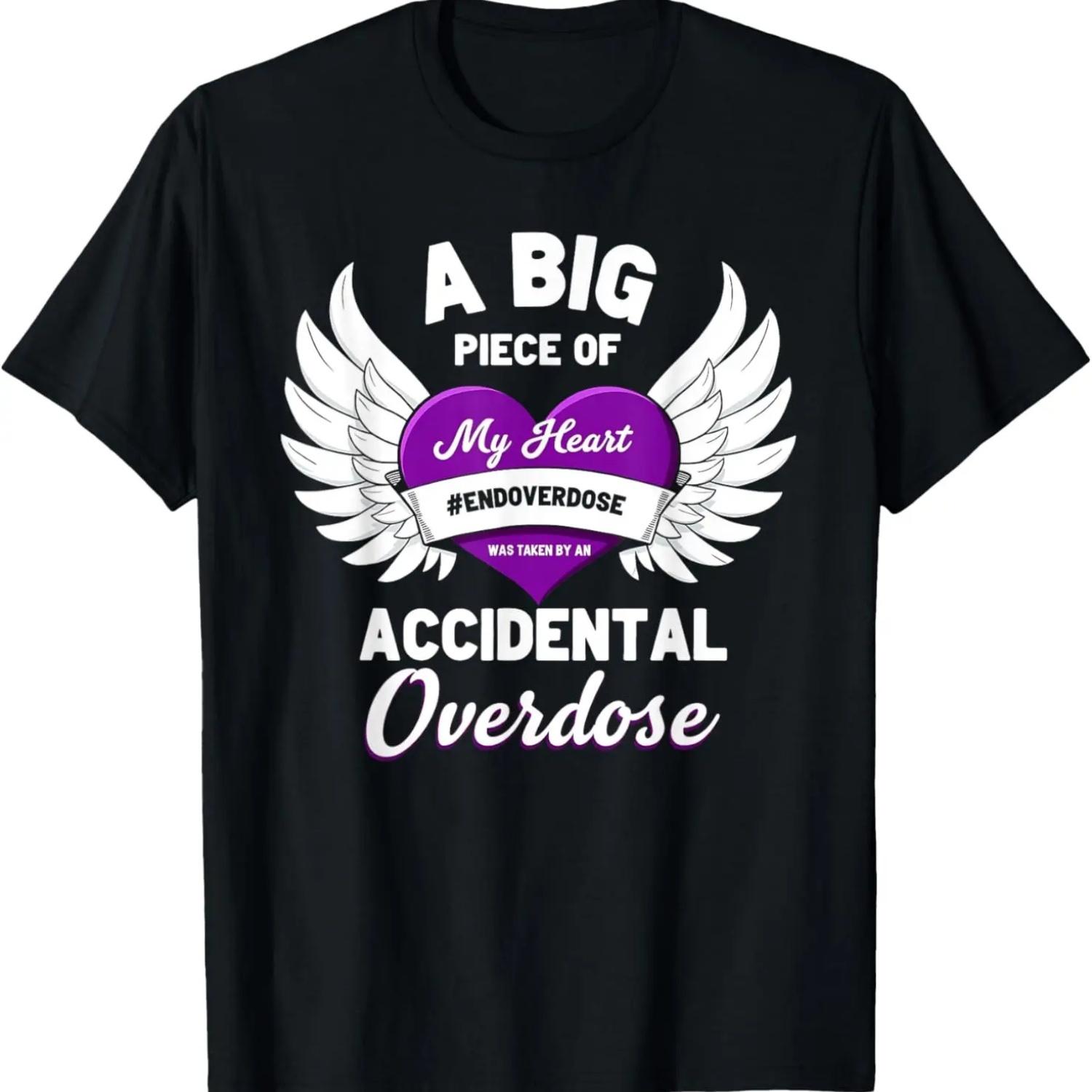 A BIG PIECE OF My Heart WAS TAKEN BY AN ACCIDENTAL Overdose T-Shirt XXXXL