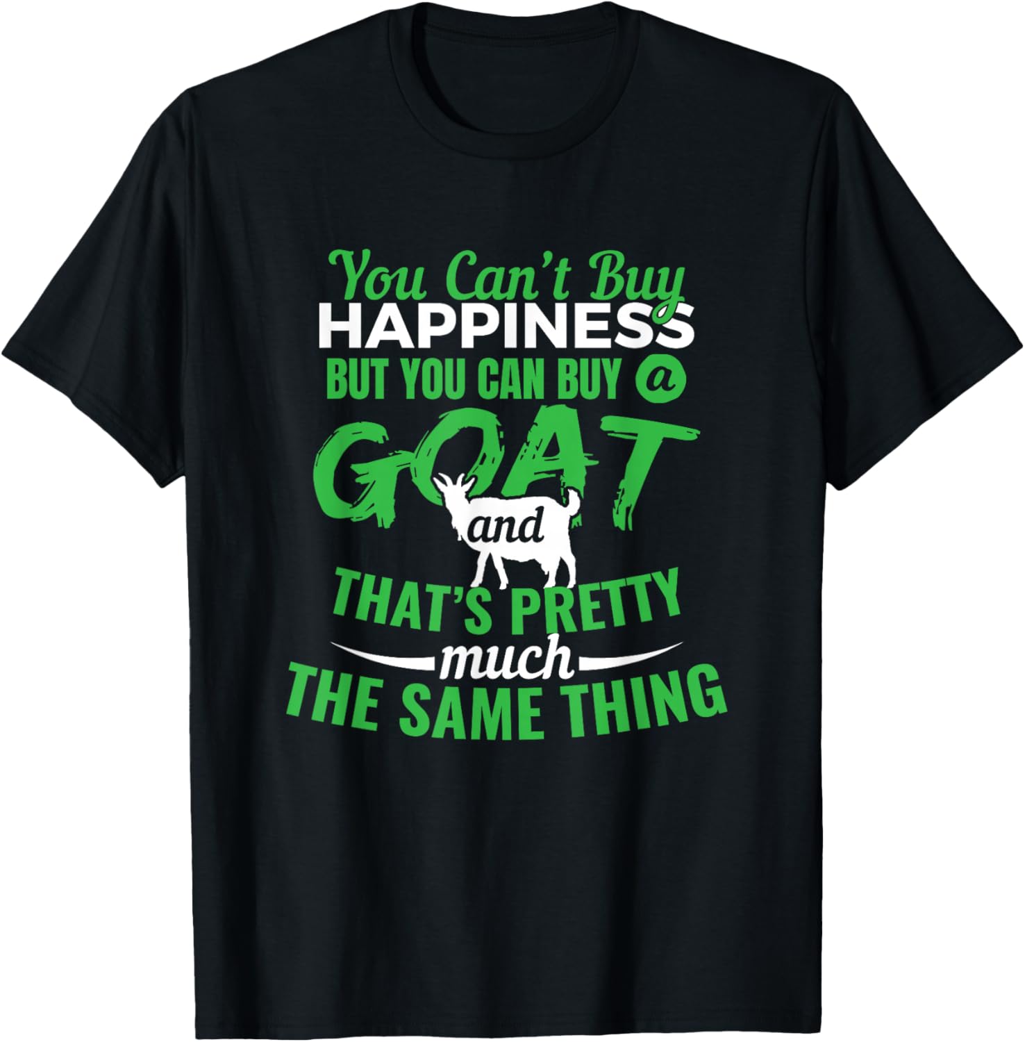 You Can t Buy Happiness But You Can Buy A Goat Gift T-Shirt Unisex T-Shirt XXXXL