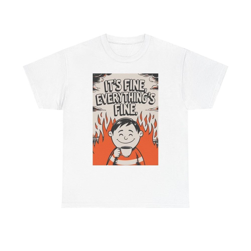 It s Fine Everything s Fine Graphic T Shirt Funny Jokes Humor Unisex L