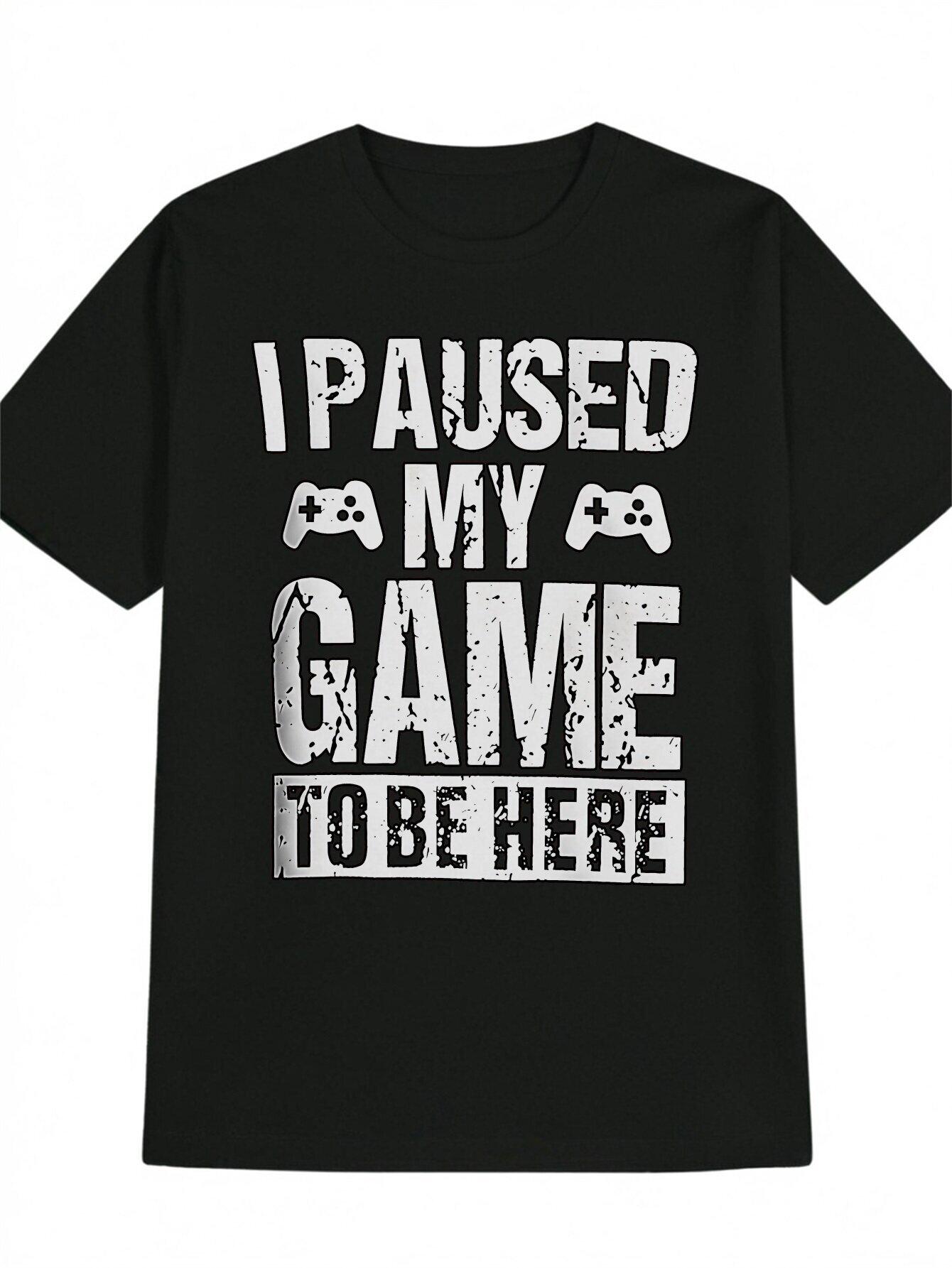 

[Everyday Casual] Casual Crew Neck T-shirt - I Paused My Game to Be Here Gaming Humor Graphic XXXL