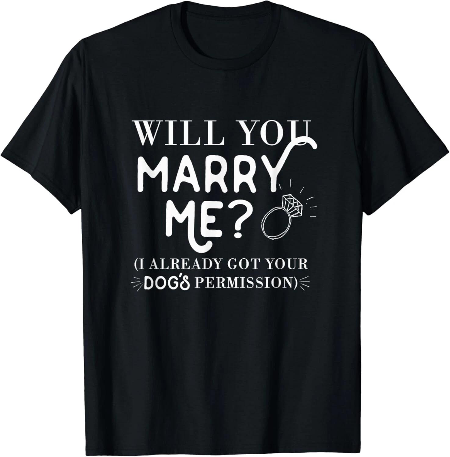 Funny Proposal T-Shirt for Men Will You Marry Me Dog Love Gift Unisex T-Shirt 3XL