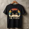 Ew People Cat T-Shirt Funny Retro Vintage Anti-Social Introvert Tee - H107