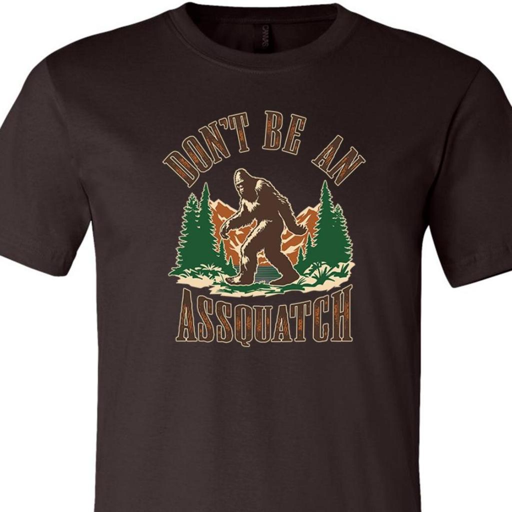 Sasquatch T-Shirt Funny Don't Be an Assquatch Bigfoot Shirt for Men & Women