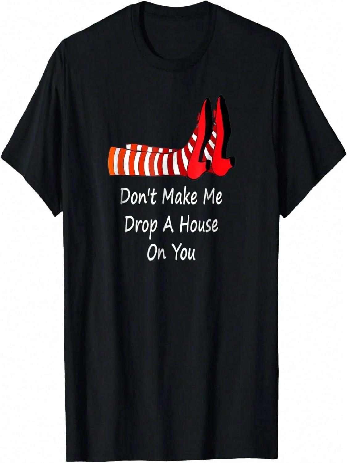 Don t Make Me Drop A House On You T-Shirt S разноцветный