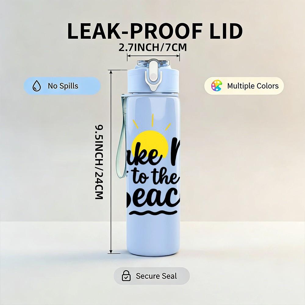 1PC Take Me To The Beach Quote Print 750ml Color Plastic Sports Water Bottle Leakproof Flip Straw Lid Suitable for Sports Office Home Use