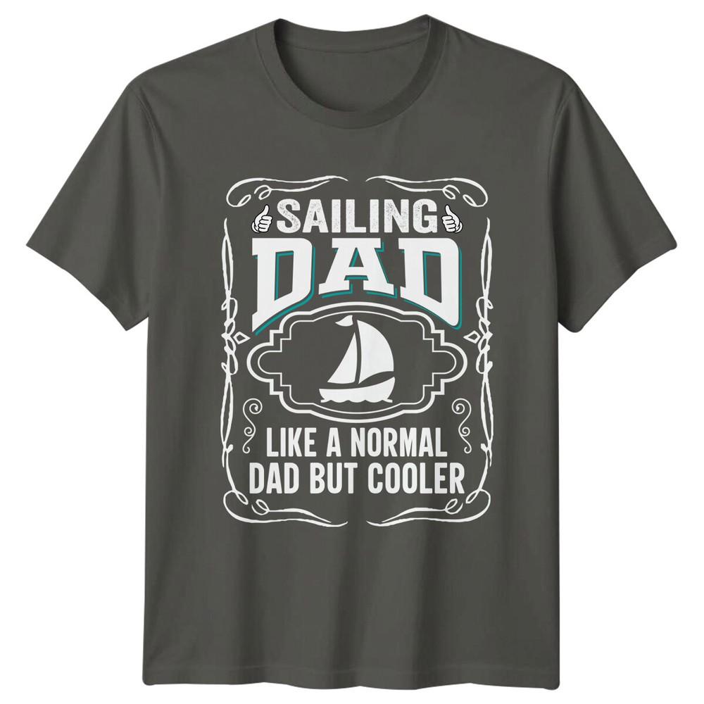 Sailing Dad Like A Normal Dad But Cooler TShirt Fathers Day S