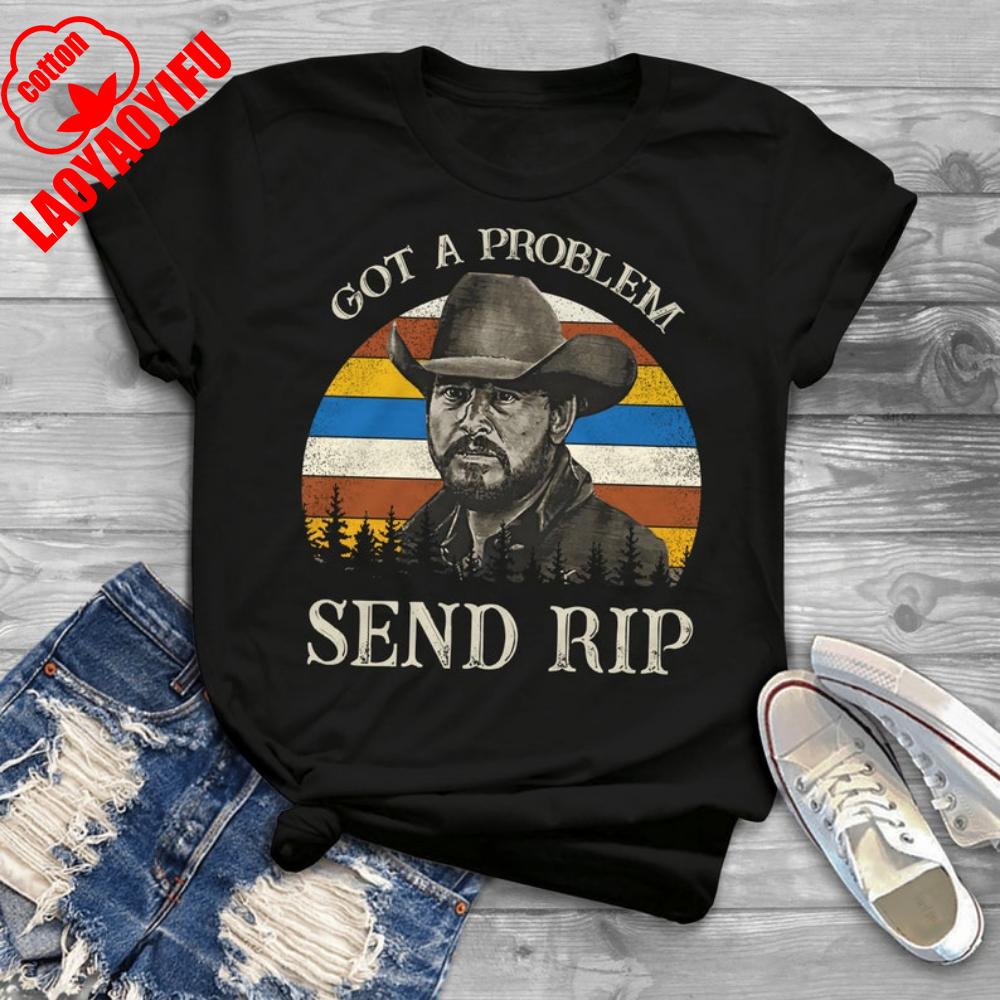 Got A Problem Send RIP Vintage Retro TShirt Yellowstone TV Show Shirt Yellowstone Tops Round Neck Shortsleeve Simple Style