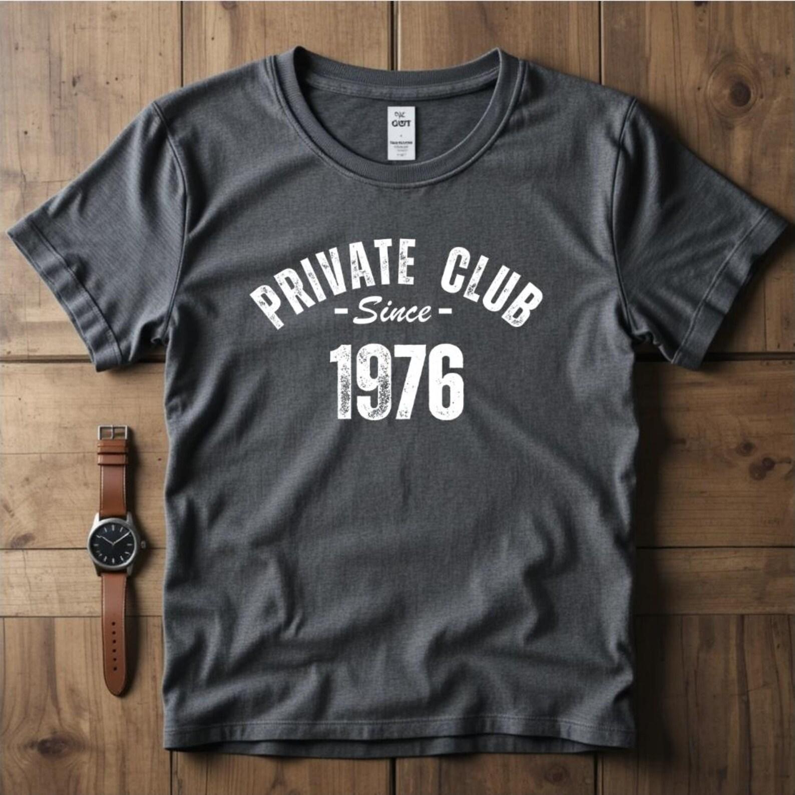 Private Club Since 1976 Shirt, Vintage 1976 Birthday T-Shirt, Retro Birth Year Tee, 1976 Graphic Shirt, Birthday Gift S