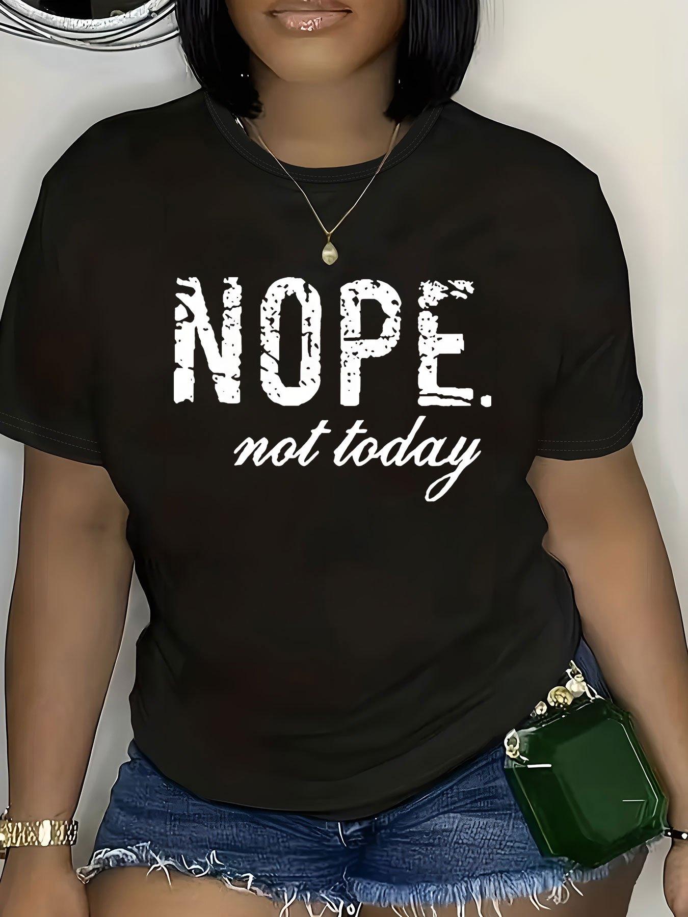 Nope Not Today Graphic Print Cotton T-shirt XL