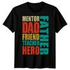 Mens Father Mentor Friend Teacher Hero Funny Fathers Day TTshirt Tee Best Dad#FD
