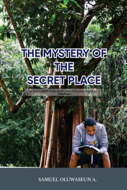 Raamat The Mystery Of Secret Place : Mysteries On How To Secure Your Relationship with God.