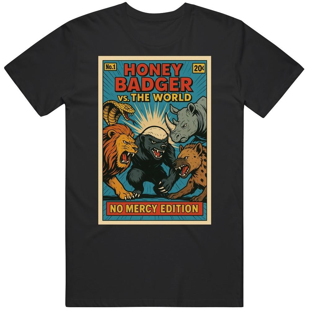 Funny Honey Badger vs The World No Mercy Edition Gift Idea T Shirt XL