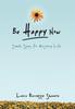 The Be Happy Now : Simple Steps for Enjoying Life Book