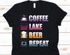 Coffee Lake Beer Repeat, Coffee, Beer, Funny Beer Shirt, Alcoholic Drinks, Drunk, Boating, Lake Shirt, Cruise