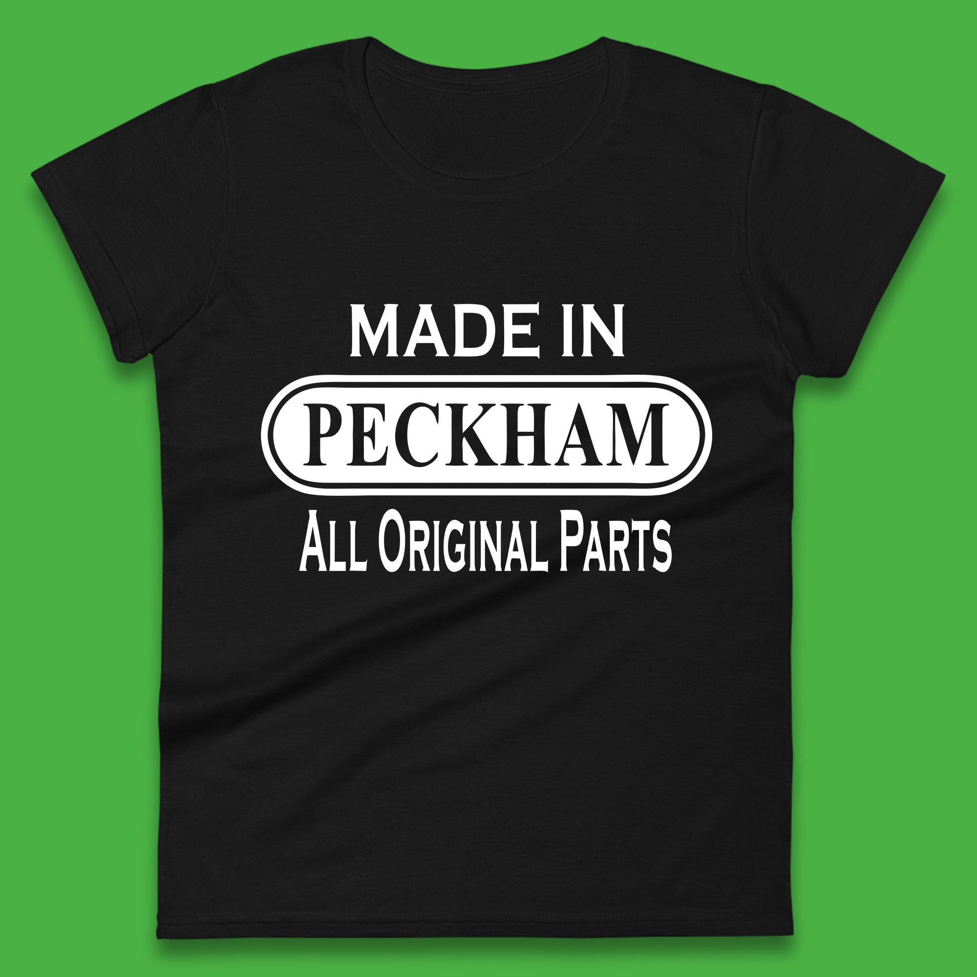 Made In Peckham All Original Parts Vintage Retro Birthday District In Southeast London, England Womens Tee T Shirt Mens Tops Unisex Top S