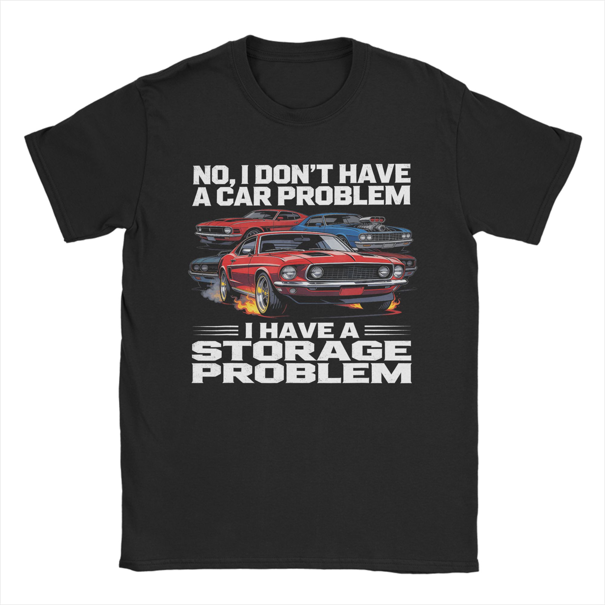 Unisexs No I Dont Have a car Problem I Have a Storage Problem T Shirts Cotton Clothing Vintage Short Sleeve Crew Neck Tees S