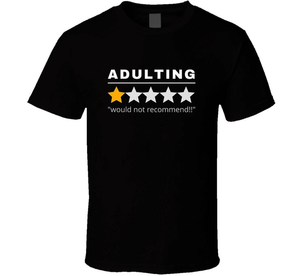 Adulting 1 Star Review Would Not Recommend Funny Gift T Shirt L