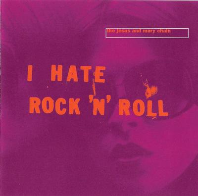CD JESUS & MARY CHAIN - I Hate Rock 'N' Roll NEG81CD Blanco Y Negro 1995 UK Rock Used