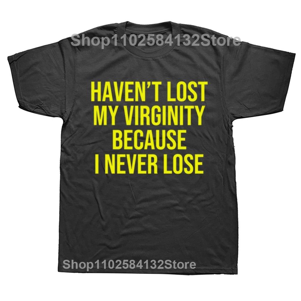 Funny Virginity Rocks Graphic Tshirt Men Women Oversized T-shirts Haven't Lost My Virginity Because I Never Lose Meme T Shirt