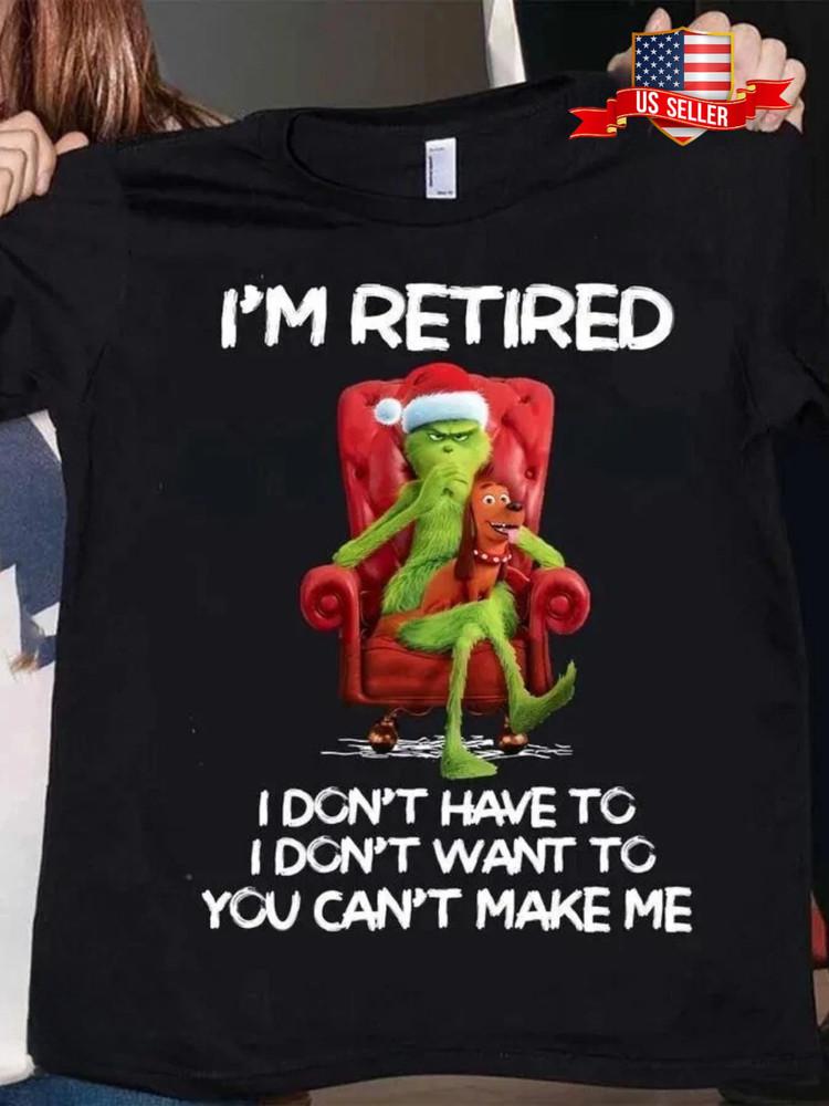 The Grinch Christmas I m Retired Funny Holiday Shirt, Sarcastic Xmas Humor Tee Unisex T-Shirt M