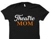 Theatre Mom Shirt. Theatre Mom Gift. Stage Mom Shirt. Stage Mom Gift. Mom of Drama Shirt. Mom of Drama Gift. Mom Acting Shirt #OS5792