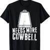 Needs More Cowbell 80's Rock T-Shirt