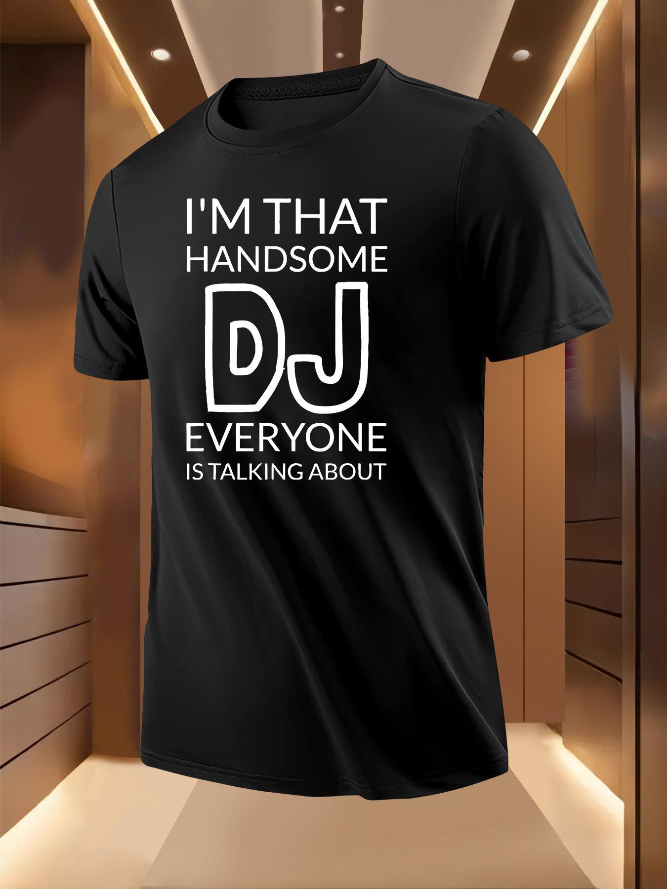 DJ Graphic Tshirt -  I m That Handsome DJ Everyone Is Tal... XXXXL