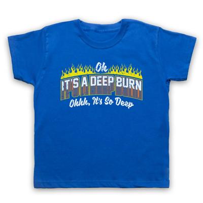 It'S A Deep Burn Oh It'S So Deep Funny Slogan Joke Rip Kids Childs T-Shirt