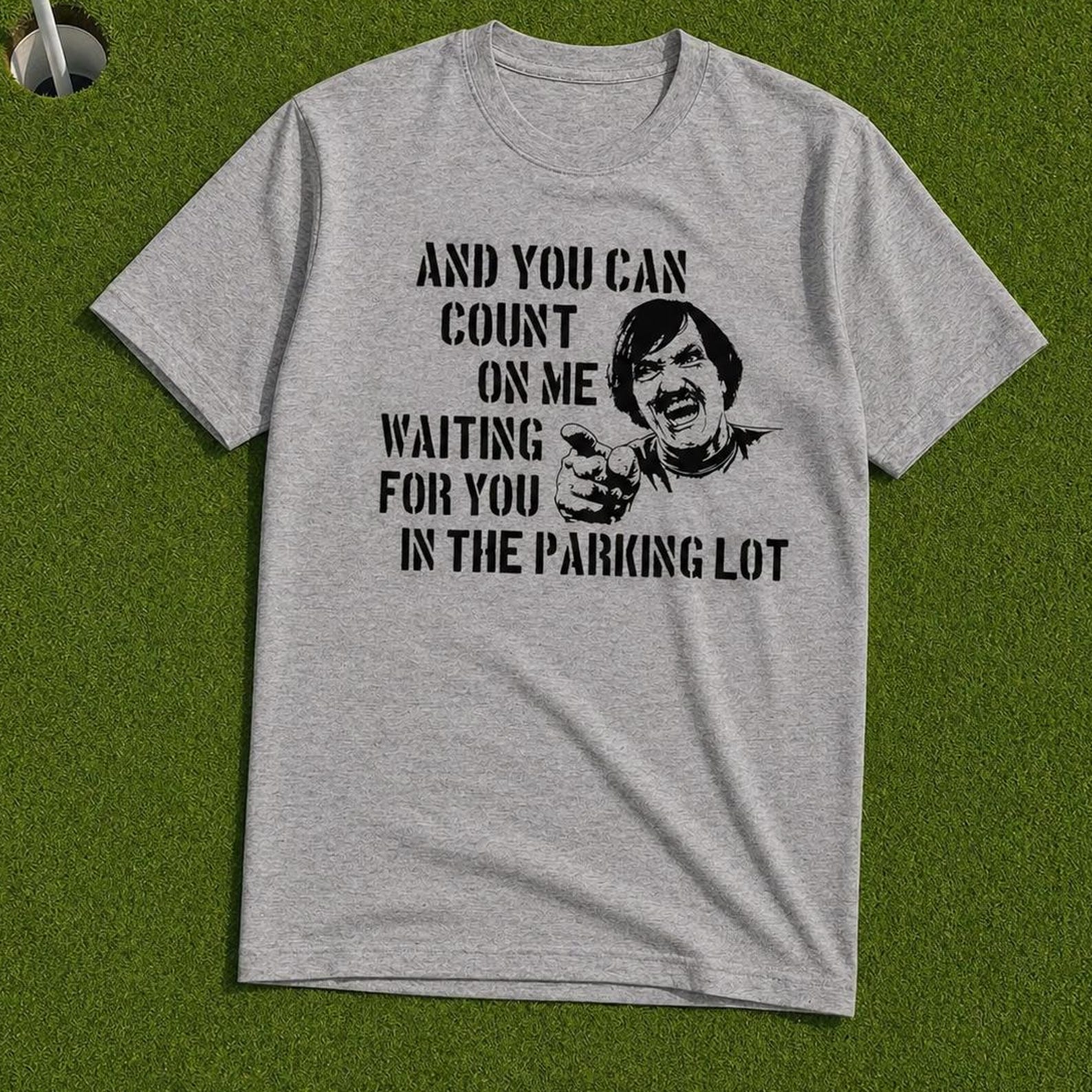 And You Can Count On Me Waiting For You In The Parking Lot, Funny Golf Movie Quote, Mr. Larson, Golf Gift, Unisex M