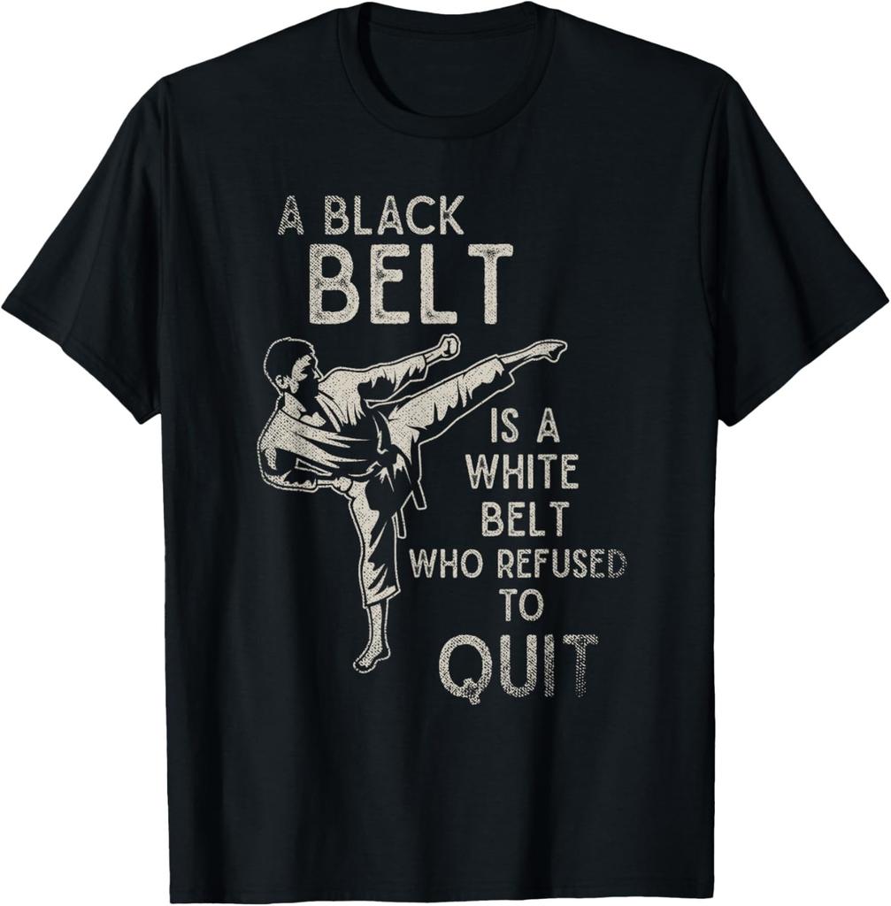 NEW LIMITED! A Black Belt Is A White Belt Who Refused To Quit Tee - MADE IN USA