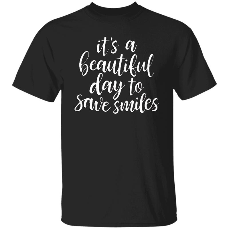 Cool T Shirt It s a Beautiful Day To Save Smiles S
