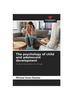 The The Psychology of Child and Adolescent Development Book