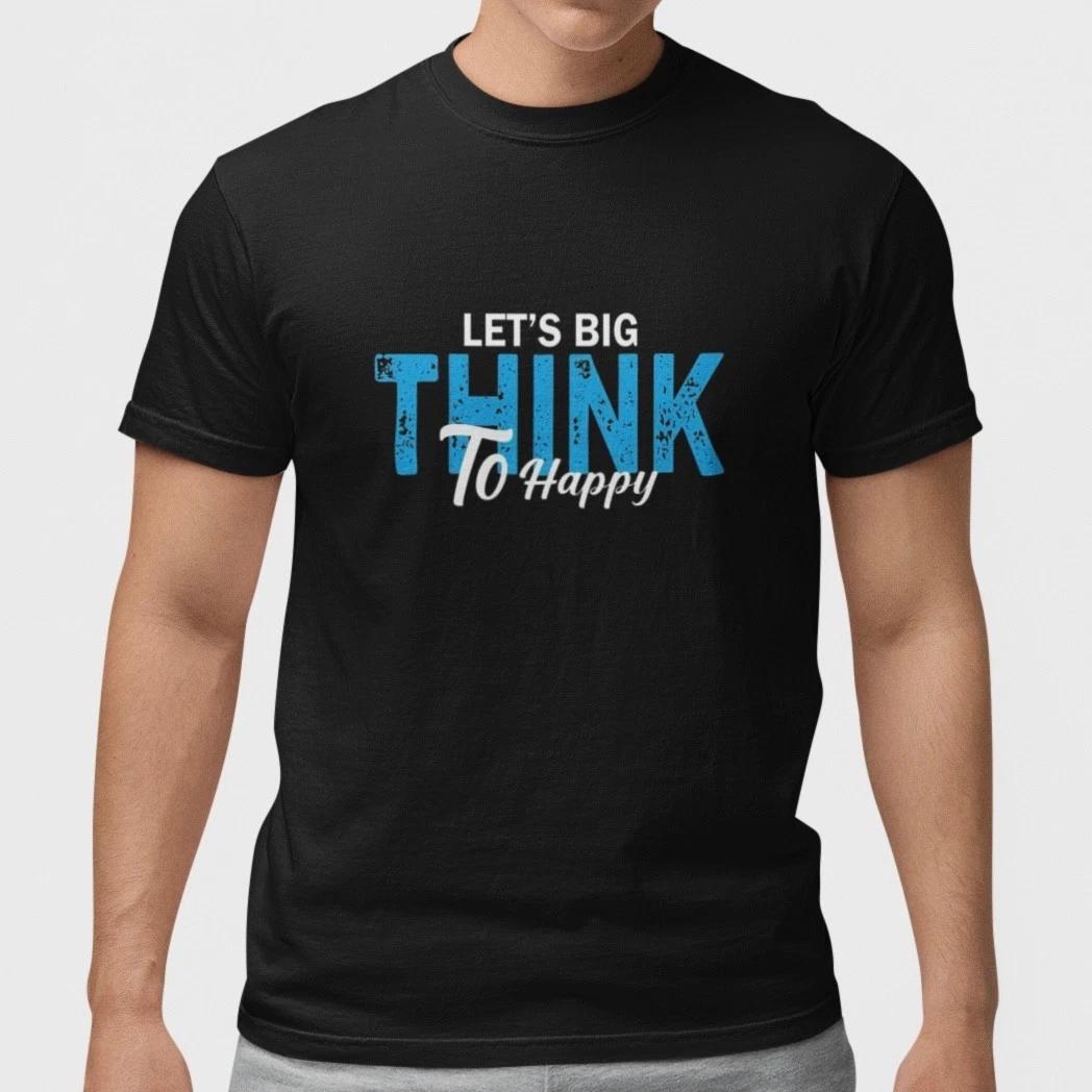 Motivational T Shirt Lets Big Think To Happy Positive Quote Tee Gift Unisex XXXL