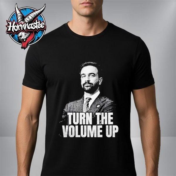 Turn The Volume Up Zohran Mamdani Quote Unisex T Shirt Unisex All Sizes XL
