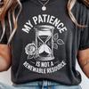 My Patience Is Not Renewable Resource Shirt Sarcastic Anti Social Tee Dark Humor Gift Vintage Hourglass T-Shirt Funny Mom Shirt