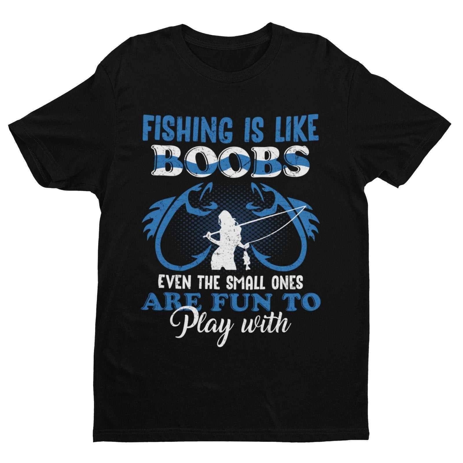 Fishing Is Like BOOBS Even The Small Ones Are Fun To Play With Funny T Shirt Dad 2XL