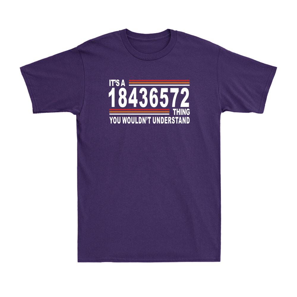 Its A 18436572 Thing You Wouldnt Understand Classic Funny Saying Unisexs TShirt