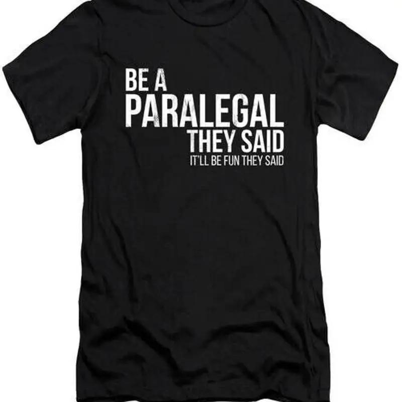 

Be A Paralegal Will Fun They Said Law s T Shirt S 2XL Fast Shipping S разноцветный