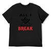 All I Need Is a Break Funny Pool PlayersBilliards Cue Ball Cue Stick Gift T-Shirt Cotton Graphic Tees Mens Graphic T-shirts Pack