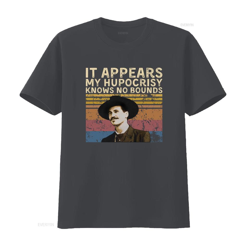Doc Holliday IT Appears My Hypocrisy Knows NO Bounds Vintage T Shirt SweaT vintage Washed homme Stretched fashion Unisex