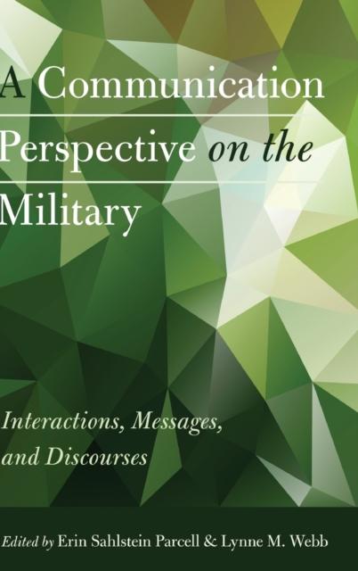 Kniha A Communication Perspective On the Military : Interactions, Messages, and Discourses
