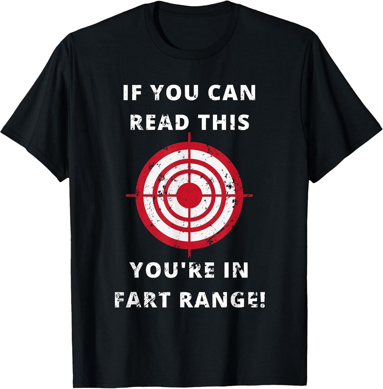BEST! If You Can Read This You re in Fart Range! - Funny Gift Tee Size S-3XL L