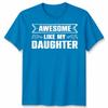 Awesome Like My Daughter Unisex T Shirt Funny Daughter Gift Tee Fathers Day Top