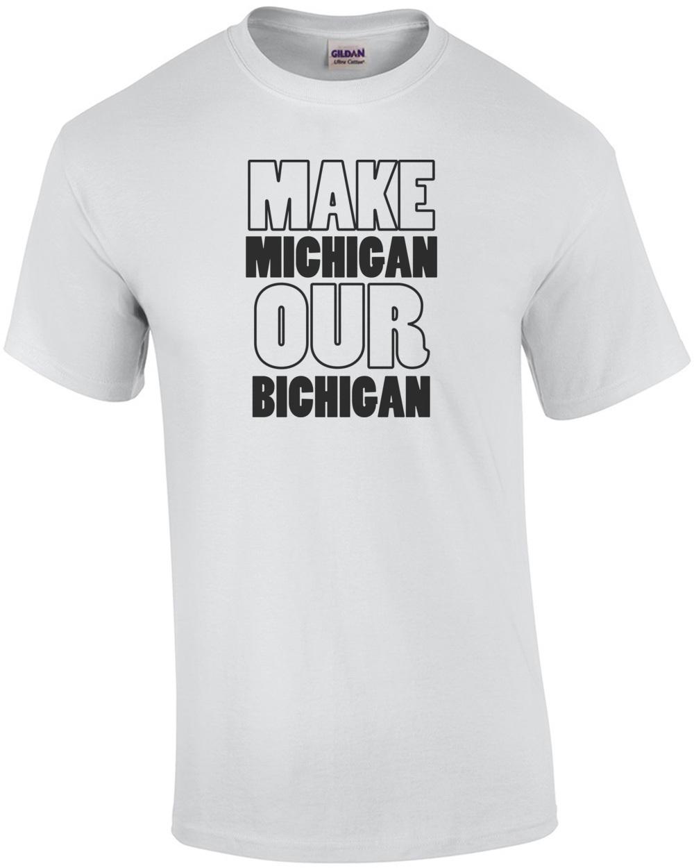 Make Michigan our bichigan - Ohio T-Shirt Unisex T-Shirt S
